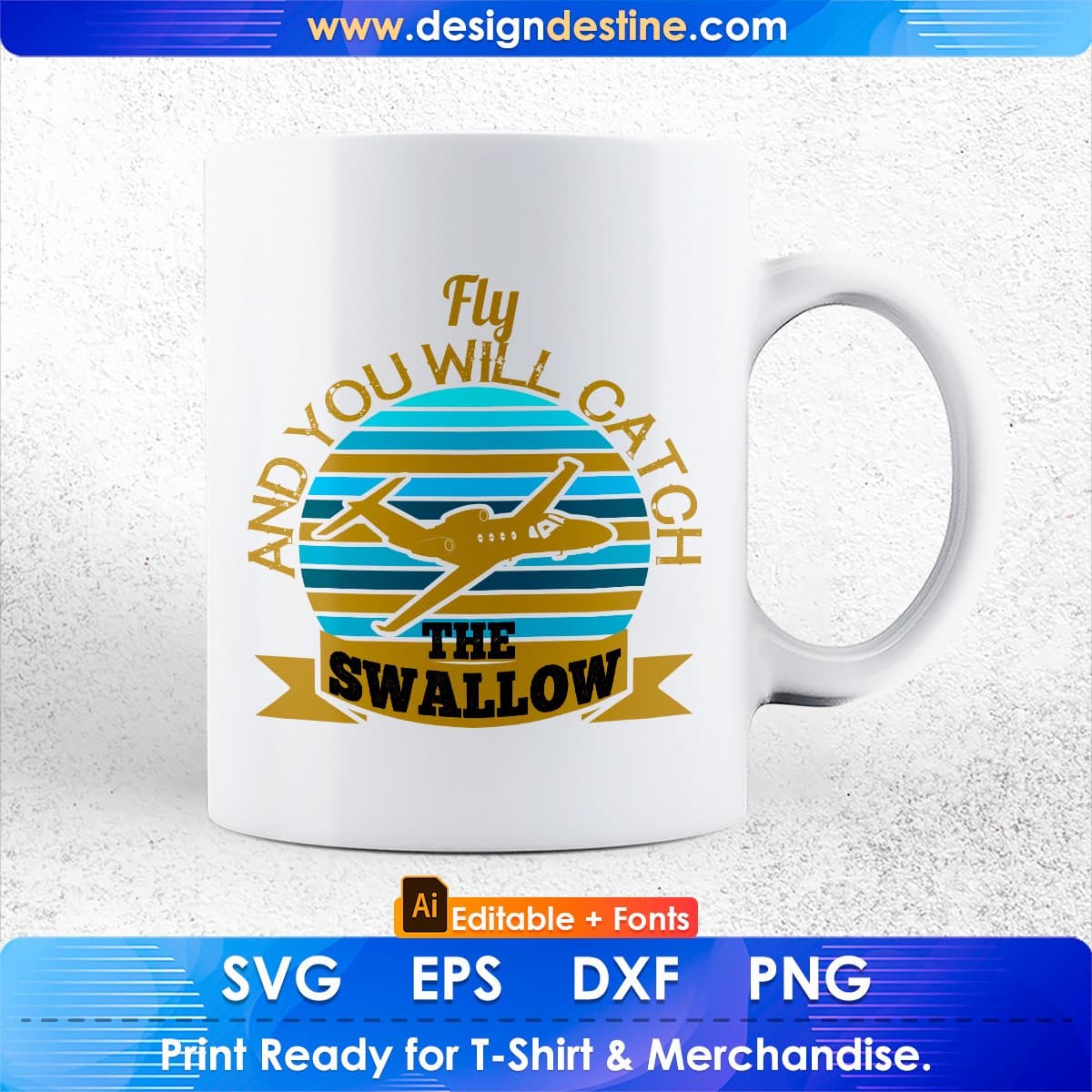 Fly And You Will Catch The Swallow Aviation Editable T shirt Design In Ai Svg Files