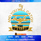 Fly And You Will Catch The Swallow Aviation Editable T shirt Design In Ai Svg Files