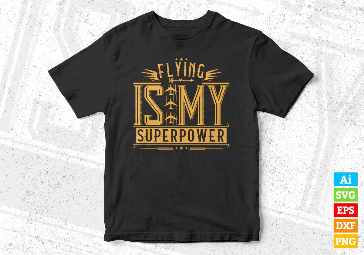 Flying Is My Superpower Aviation Editable T shirt Design In Ai Svg Printable Files