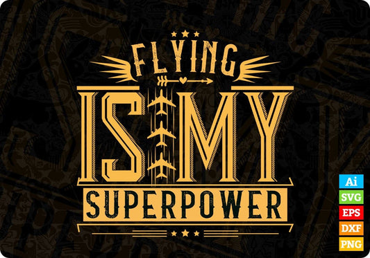 Flying Is My Superpower Aviation Editable T shirt Design In Ai Svg Printable Files