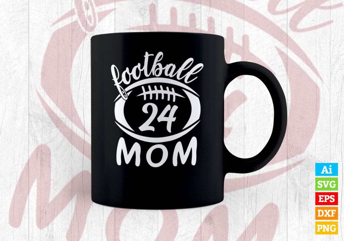 Football 24 Mom Editable Vector T-shirt Design in Ai Png Svg Cutting Printable Files