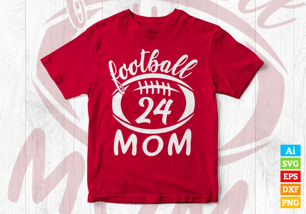 Football 24 Mom Editable Vector T-shirt Design in Ai Png Svg Cutting Printable Files