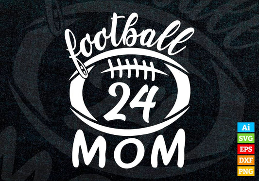 Football 24 Mom Editable Vector T-shirt Design in Ai Png Svg Cutting Printable Files