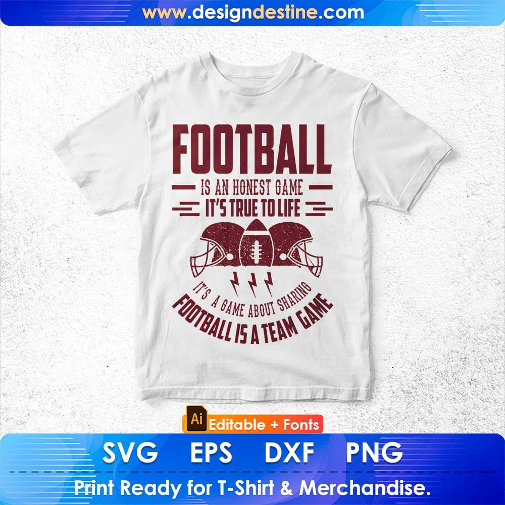 Football Is An honest Game It's True To Life Football Is A Team Game American Football Editable T shirt Design Svg Cutting Printable Files