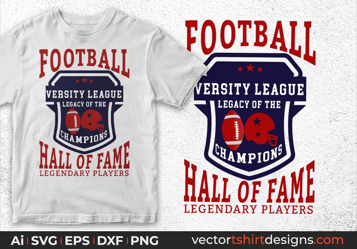 Football Versity League Legacy Of The Champions Hall Of Fame Legendary Players Editable T shirt Design Svg Cutting Printable Files