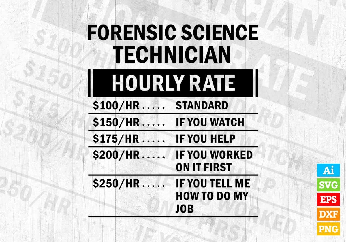 Forensic Science Technician Hourly Rate Editable Vector T-shirt Design in Ai Svg Files