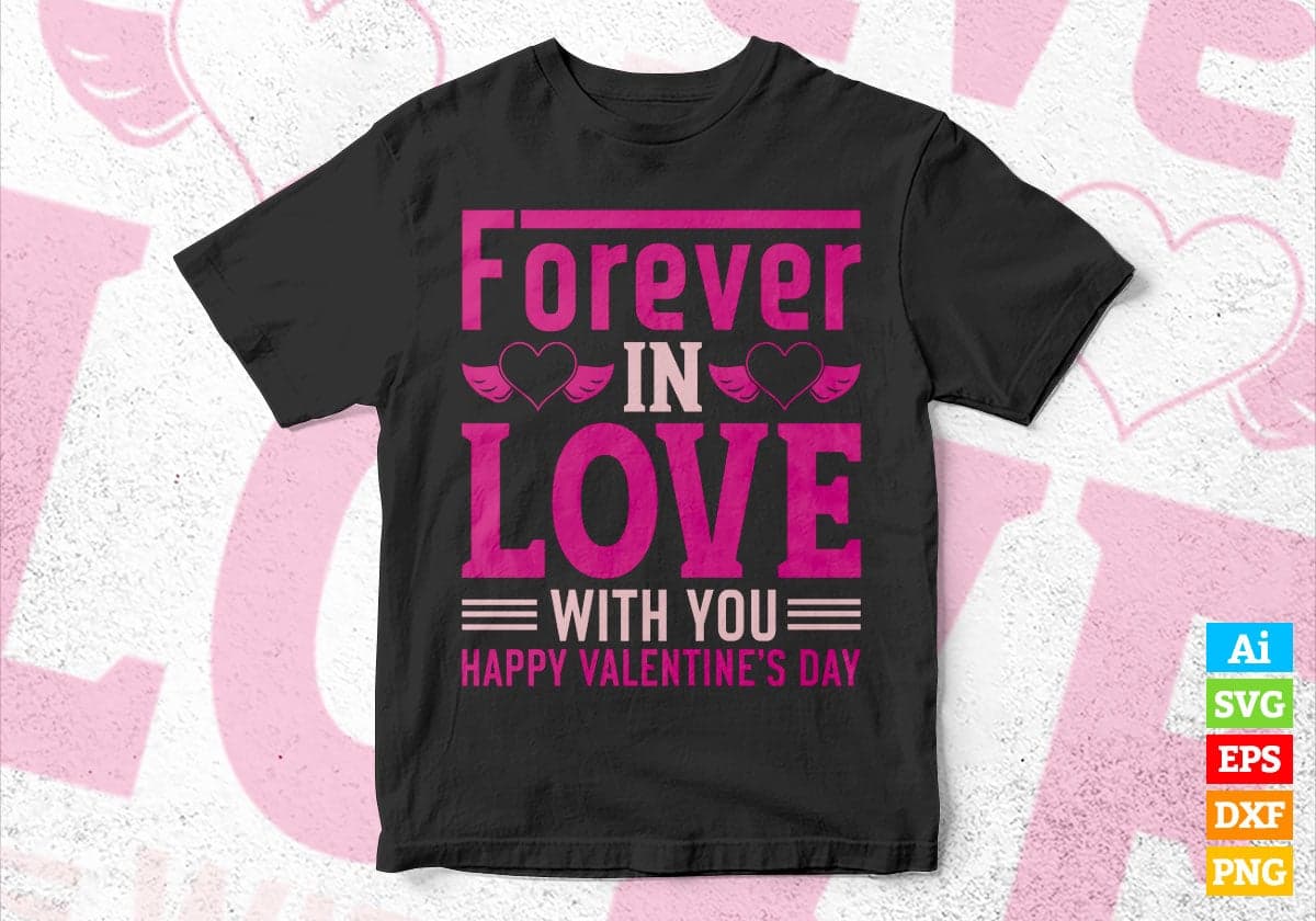 Forever in Love With You Happy Valentine’s Day Editable Vector T-shirt Design in Ai Svg Png Files