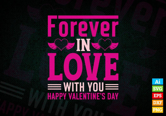 Forever in Love With You Happy Valentine’s Day Editable Vector T-shirt Design in Ai Svg Png Files