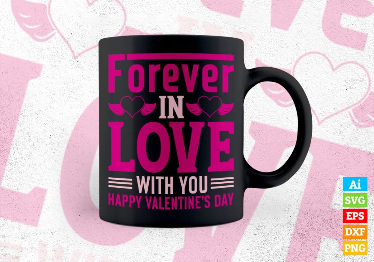 Forever in Love With You Happy Valentine’s Day Editable Vector T-shirt Design in Ai Svg Png Files