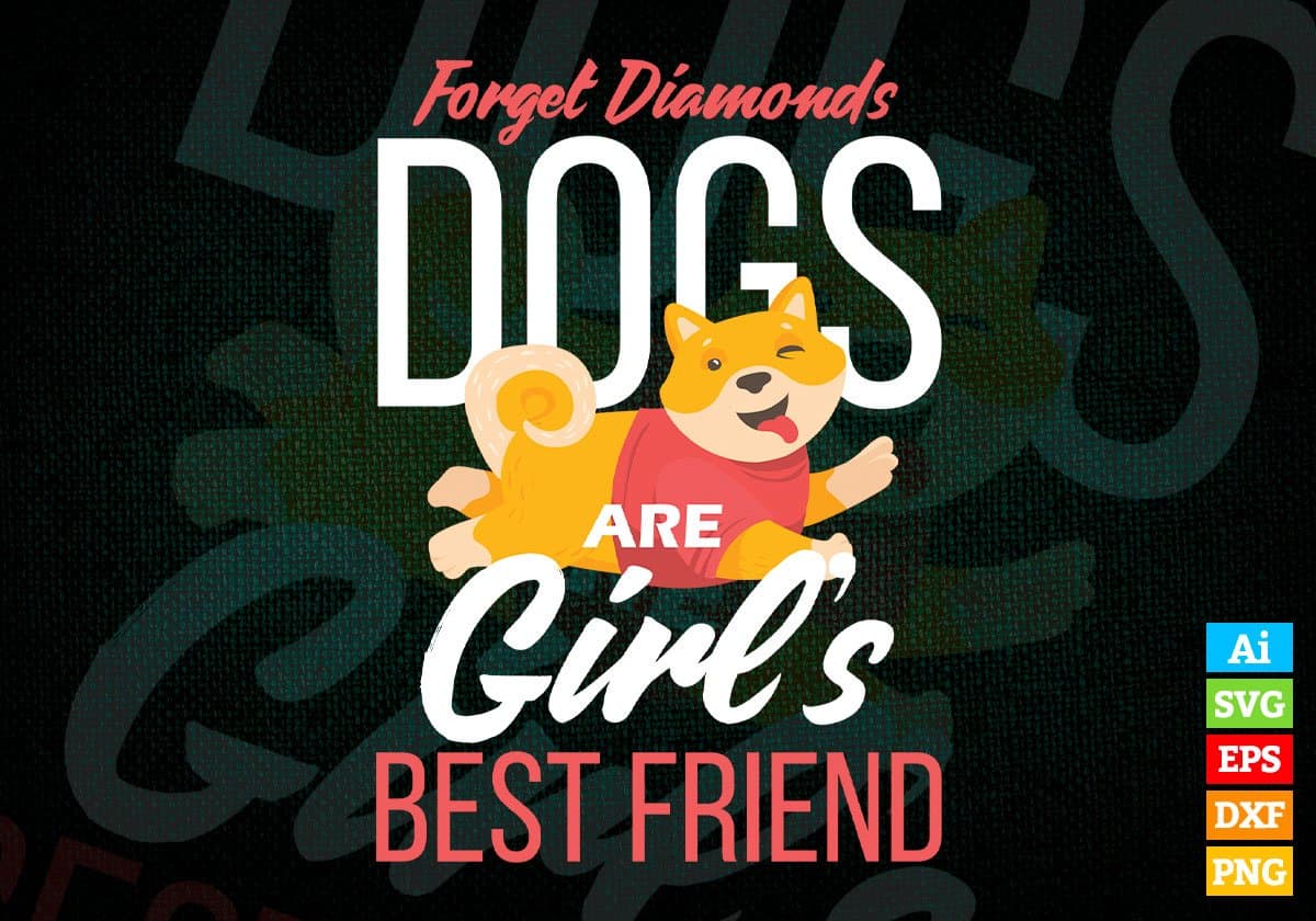 Forget Diamonds Dogs Editable Vector T shirt Design In Svg Png Printable Files