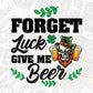Forget Luck Give Me Beer St Patrick's Day T shirt Design In Svg Png Cutting Printable Files