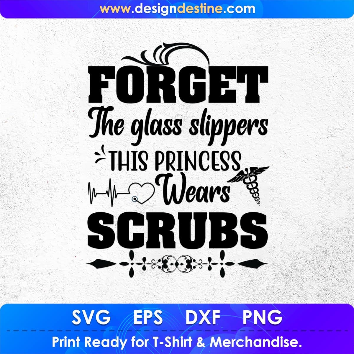 Forget The Glass Slippers This Princess Wears Scrubs Nurse T shirt Design In Svg Png Cutting Printable Files