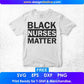 Free Black Nurse Matter T shirt Design In Png Svg Cutting Printable Files