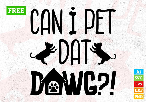 products/free-can-i-pet-dat-dawg-t-shirt-design-in-png-svg-cutting-printable-files-951.jpg
