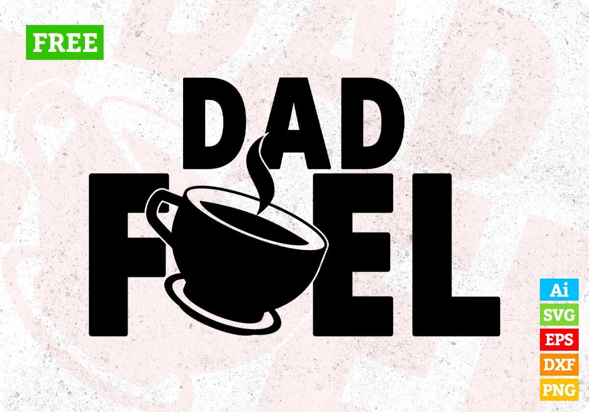 Free Dad Fuel Father's Day T shirt Design In Svg Png Cutting Printable Files