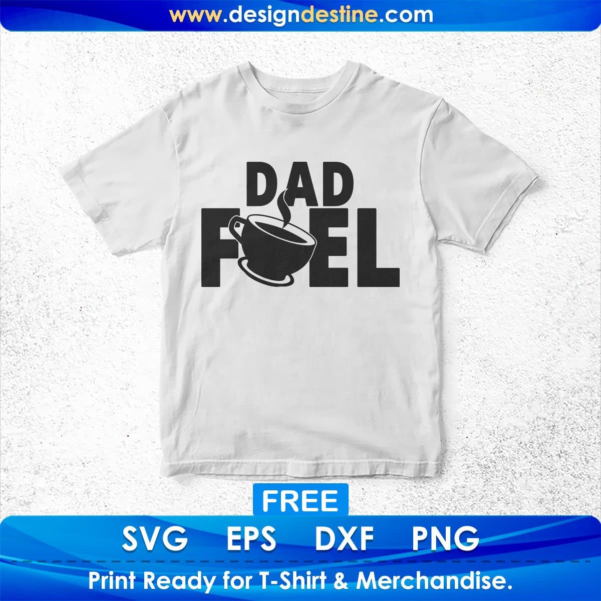 Free Dad Fuel Father's Day T shirt Design In Svg Png Cutting Printable Files