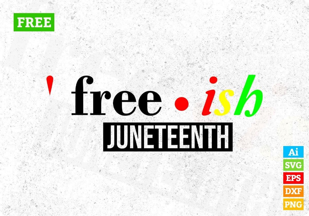 Free Free.ish Juneteenth Quotes T shirt Design In Png Svg Cutting Printable Files