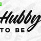 Free Hubby To Be Couples T shirt Design In Png Svg Cutting Printable Files