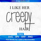 Free I Like Her Creepy Hair Couple T shirt Design In Png Svg Cutting Printable Files