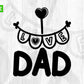 Free I Love Dad Father's Day T shirt Design In Svg Png Cutting Printable Files