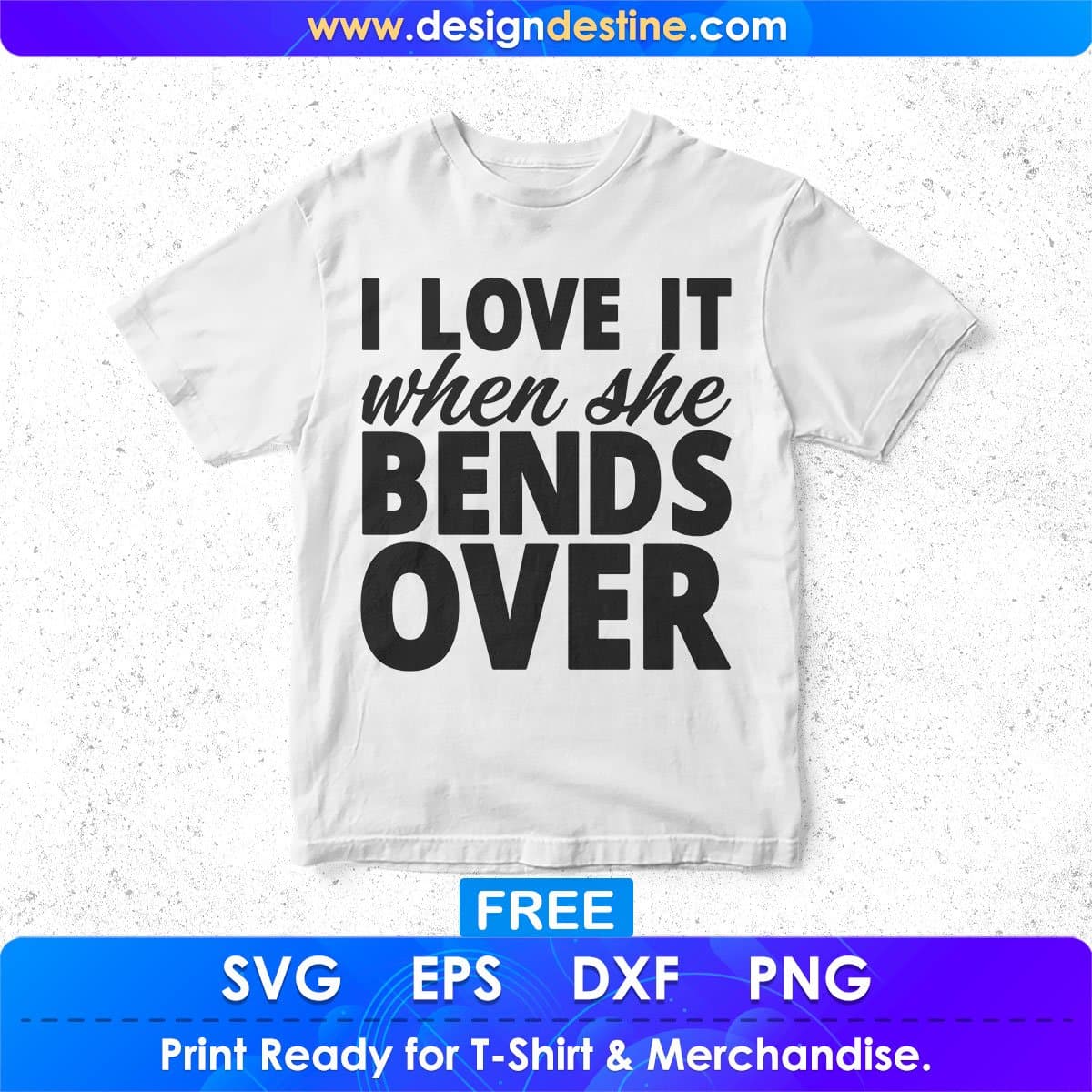 Free I Love It When She Bends Over Hunting T shirt Design In Svg Png Cutting Printable Files
