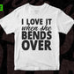 Free I Love It When She Bends Over Hunting T shirt Design In Svg Png Cutting Printable Files