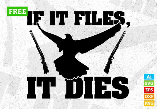 Free If It Files It Dies Hunting T shirt Design In Svg Png Cutting Printable Files