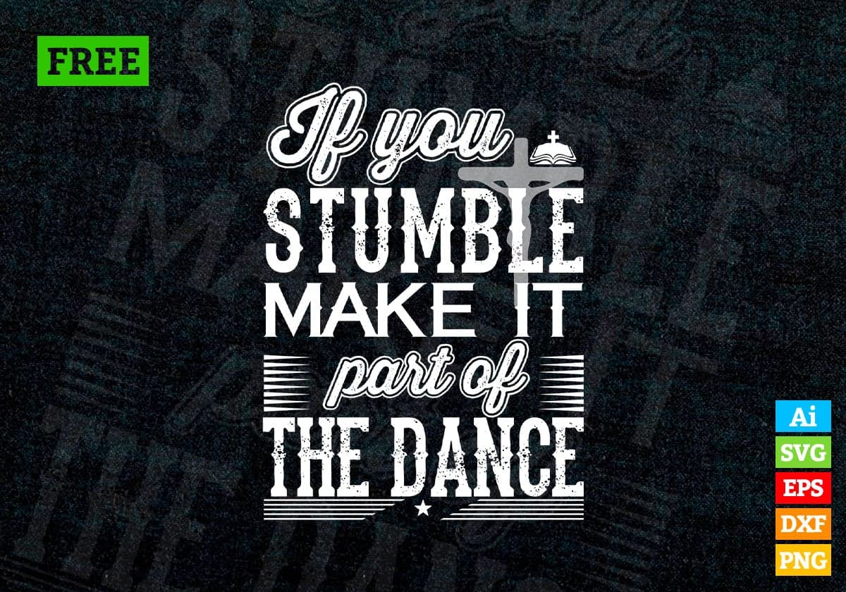 Free If You Stumble Make It Past Of The Dance Christmas Vector T-shirt Design in Ai Svg Png Files