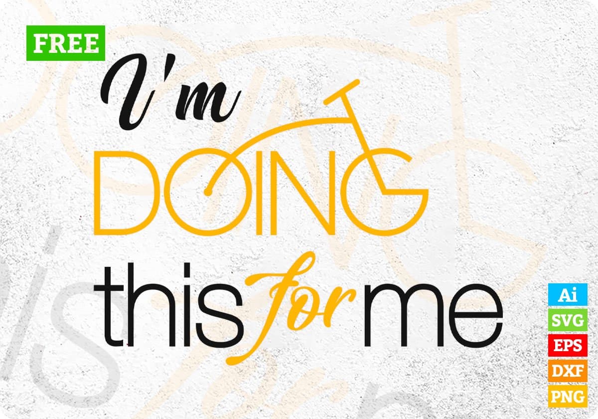Free I'm Doing this for me Cycling Vector T-shirt Design in Ai Svg Png Files