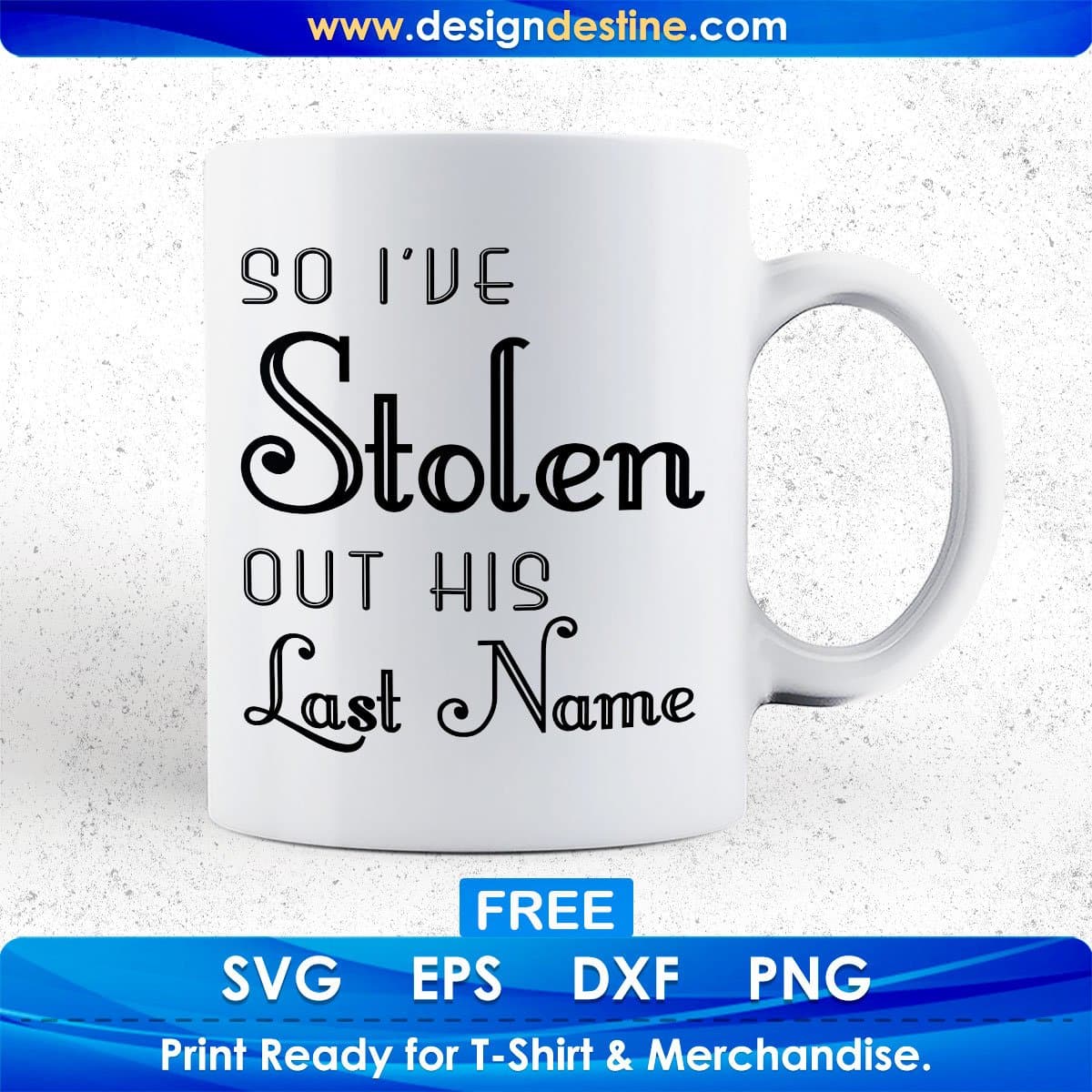 Free I've Stolen Out His Last Name T shirt Design In Png Svg Cutting Printable Files