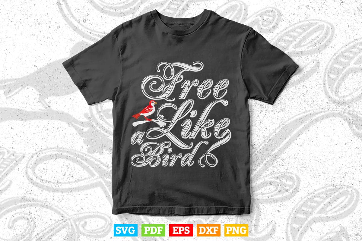 Free Like A Bird Calligraphy Svg T shirt Design.