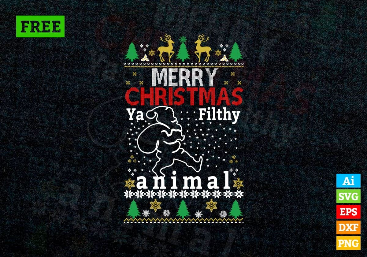 Free Merry Christmas Ya Filthy Animal Vector T-shirt Design in Ai Svg Png Files