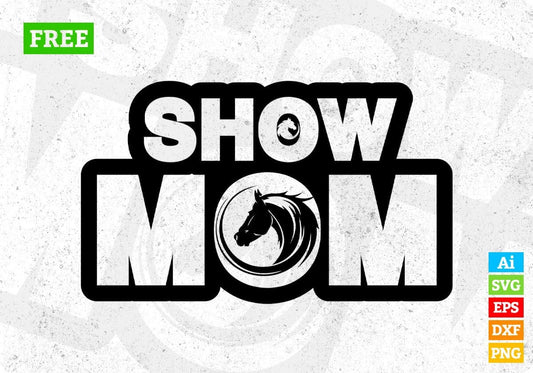 Free Show Mom T shirt Design In Svg Png Cutting Printable Files
