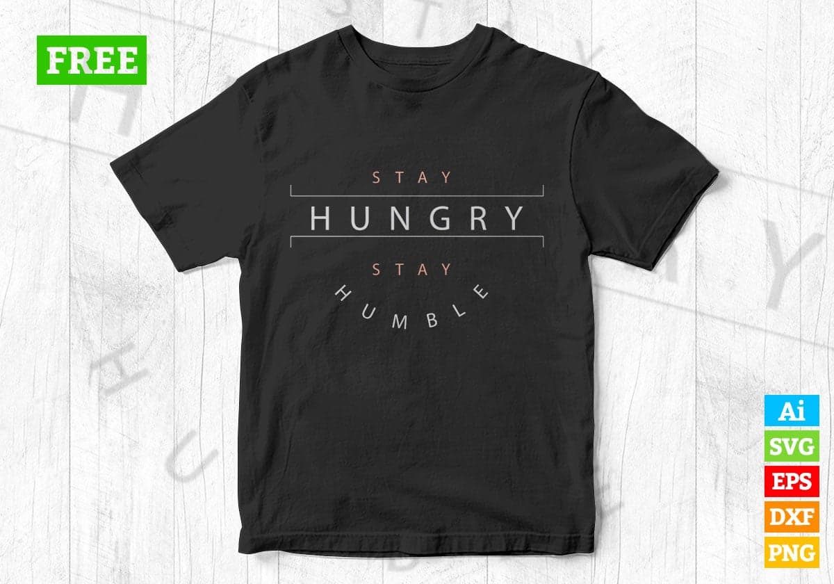 Free Stay Hungry Stay Humble Vector T-shirt Design in Ai Svg Png
