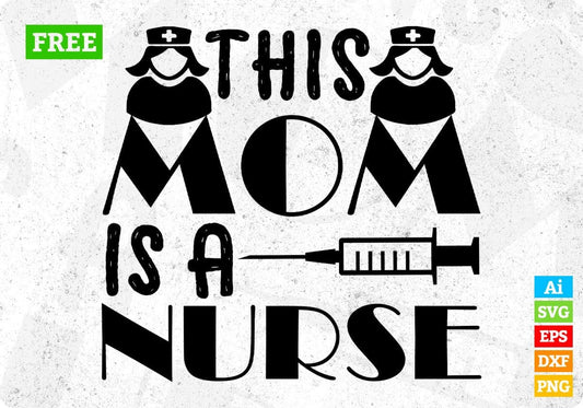 Free This Mom Is A Nurse T shirt Design In Svg Png Cutting Printable Files