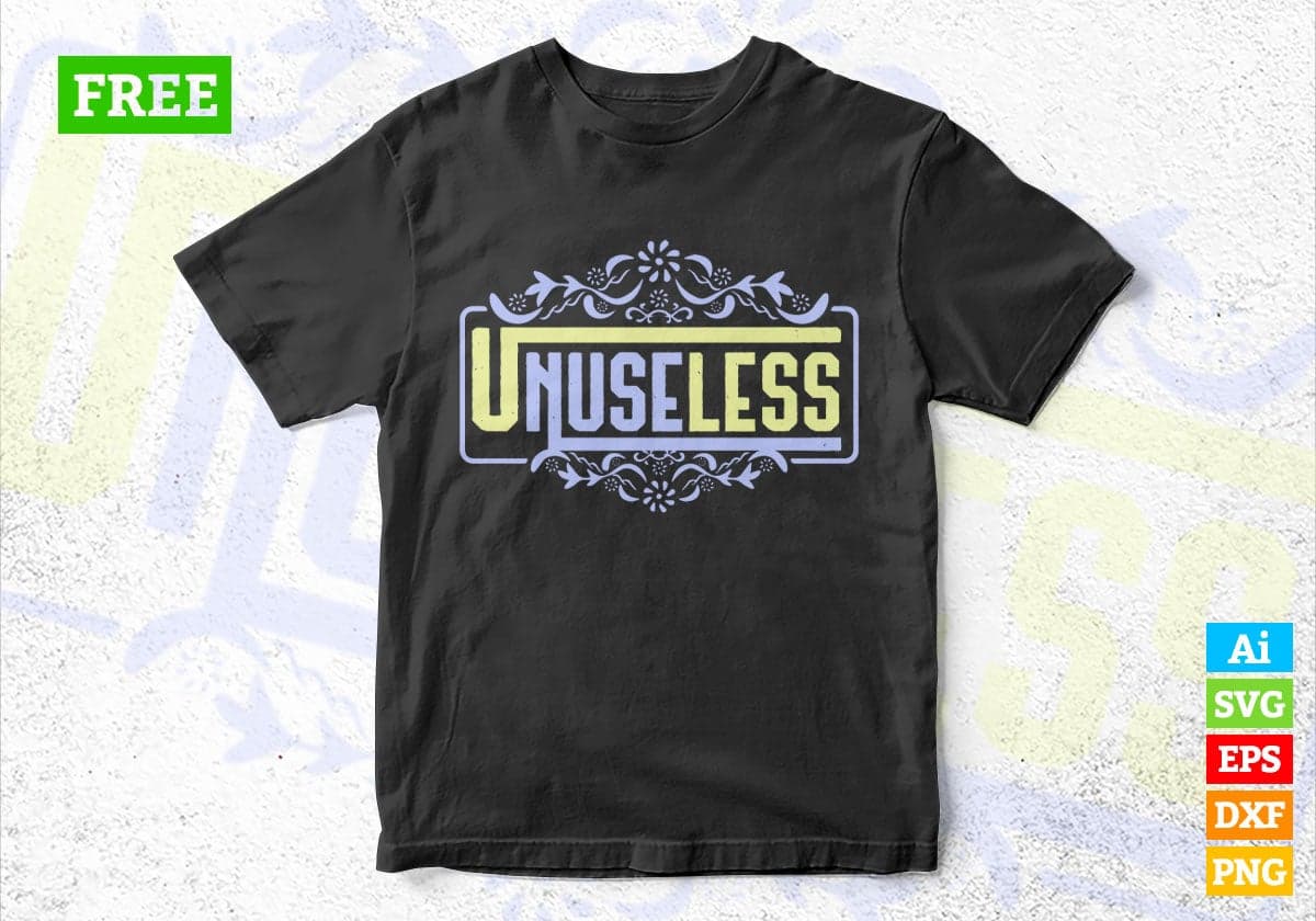 Free Unuseless Motivational Quotes Vector T-shirt Design Svg Png