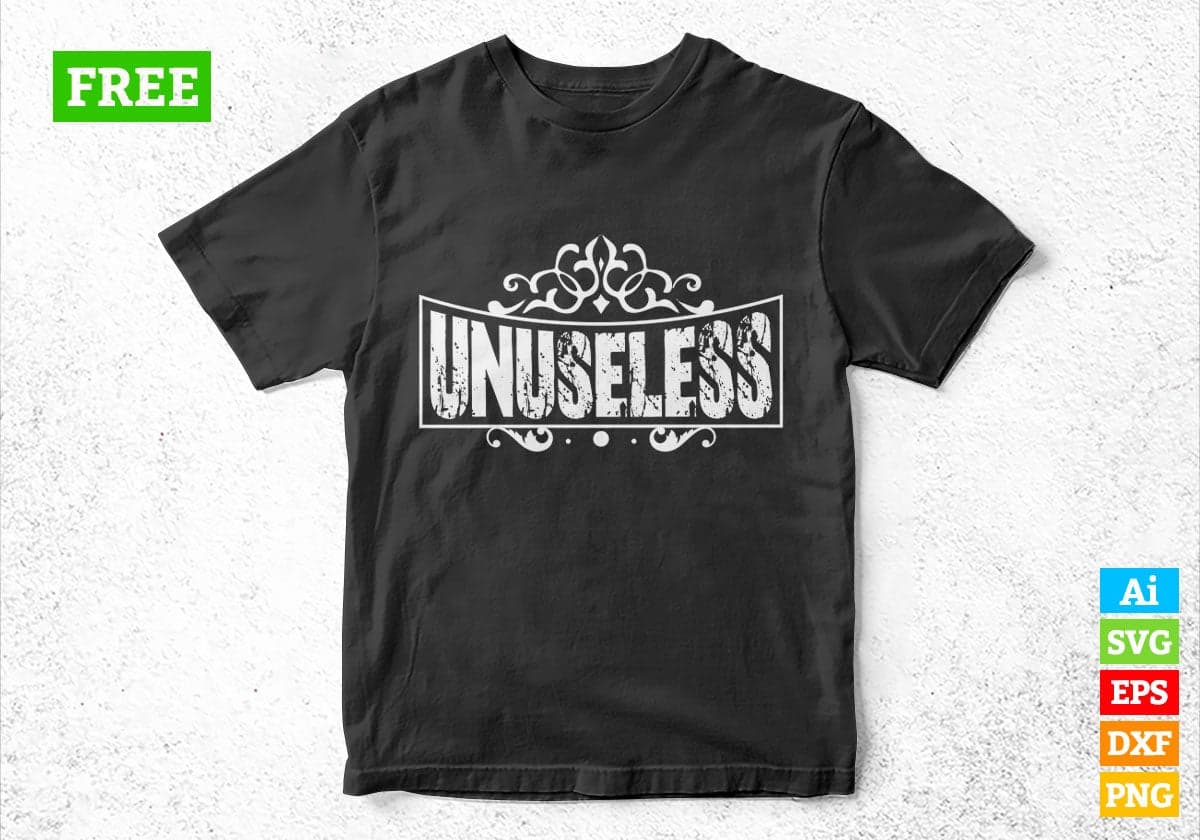 Free Unuseless Motivational Vector T-shirt Design in Ai Svg Png Files