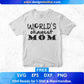 Free Worlds Okay Est Mom T shirt Design In Svg Png Cutting Printable Files