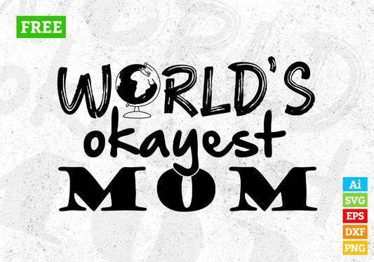 Free Worlds Okay Est Mom T shirt Design In Svg Png Cutting Printable Files