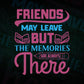 Friends May Leave But The Memories Are Always There Editable Vector T-shirt Design in Ai Svg Files