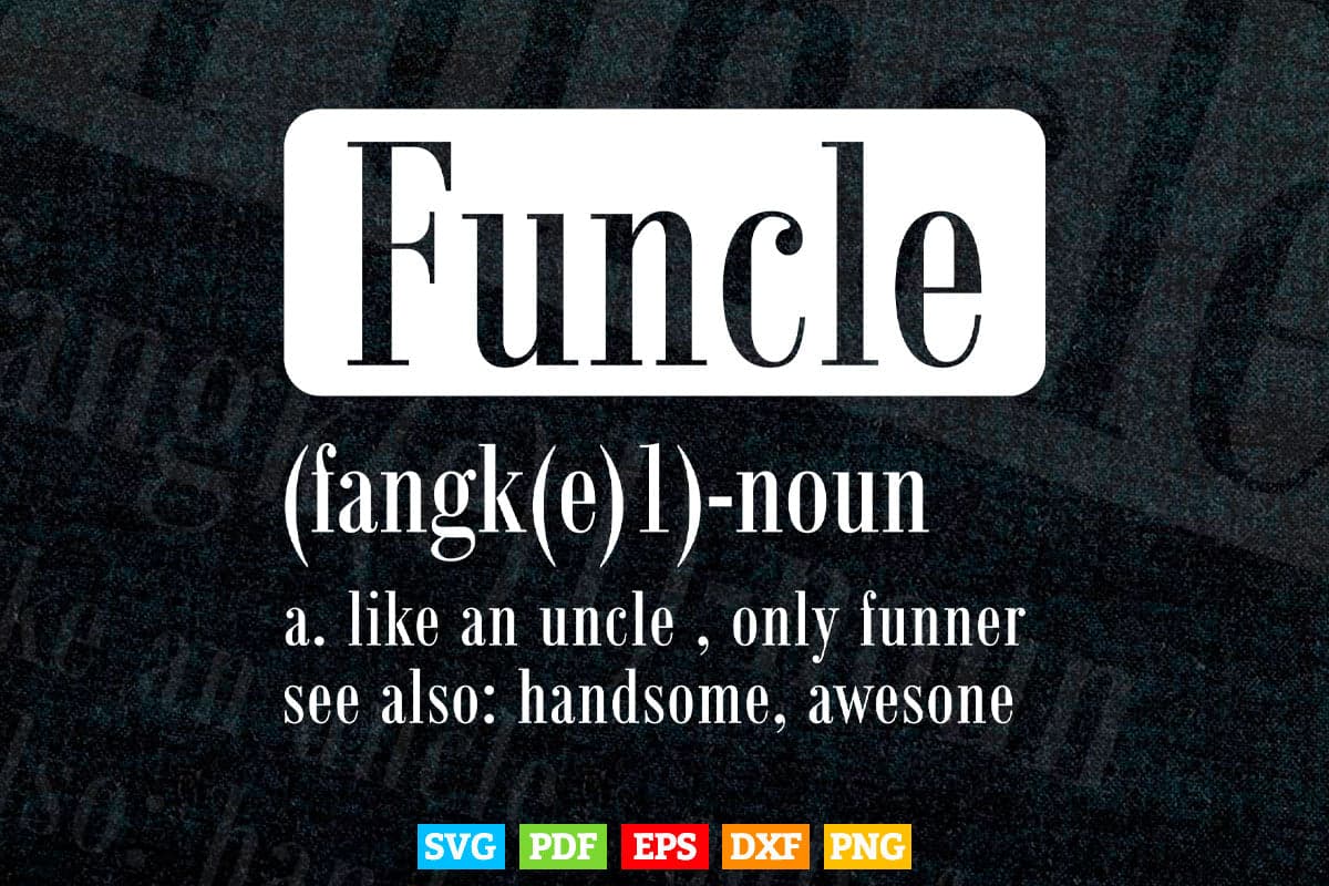 Funcle Definition Funny Graphic Uncle Svg Png Cut Files.