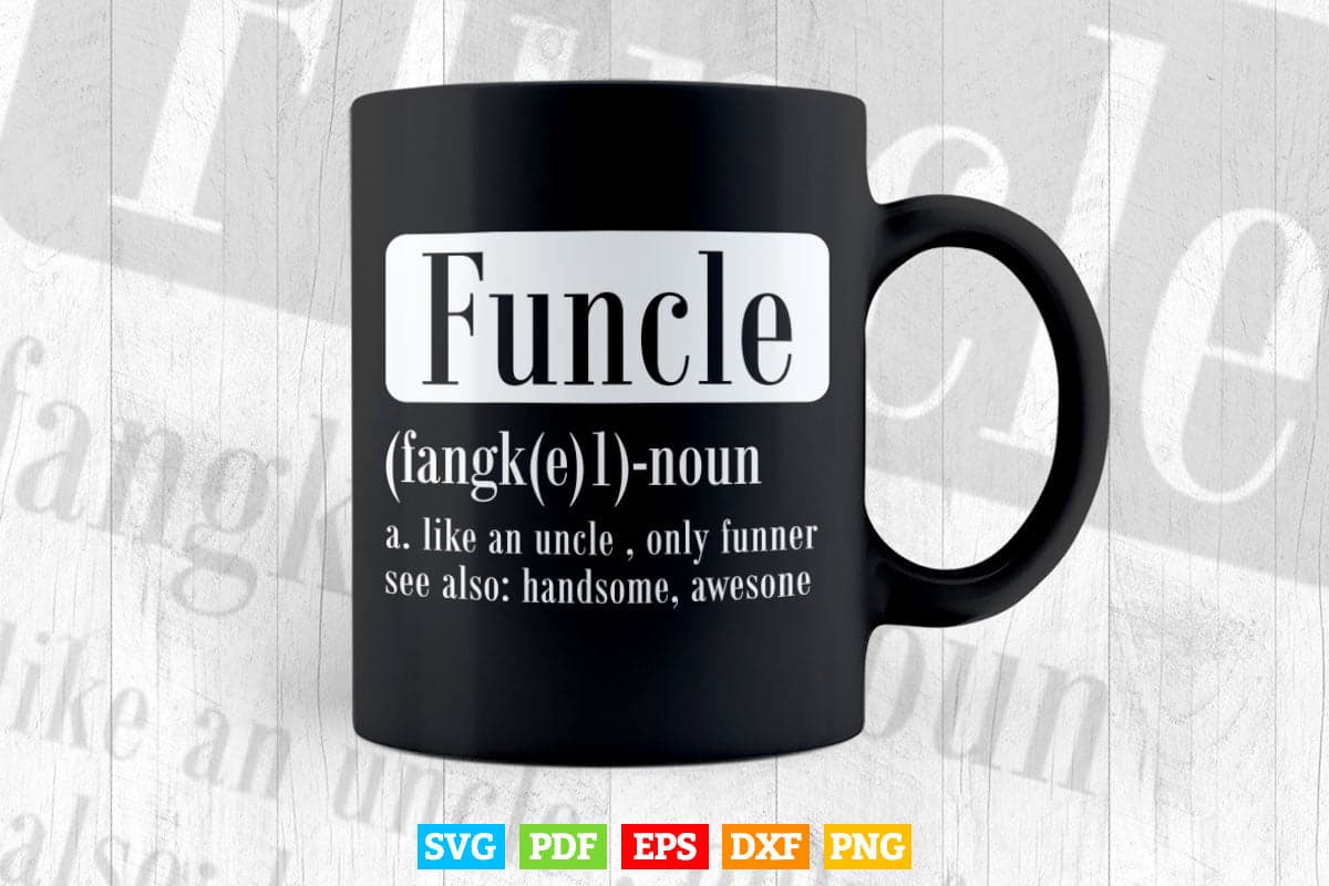 Funcle Definition Funny Graphic Uncle Svg Png Cut Files.