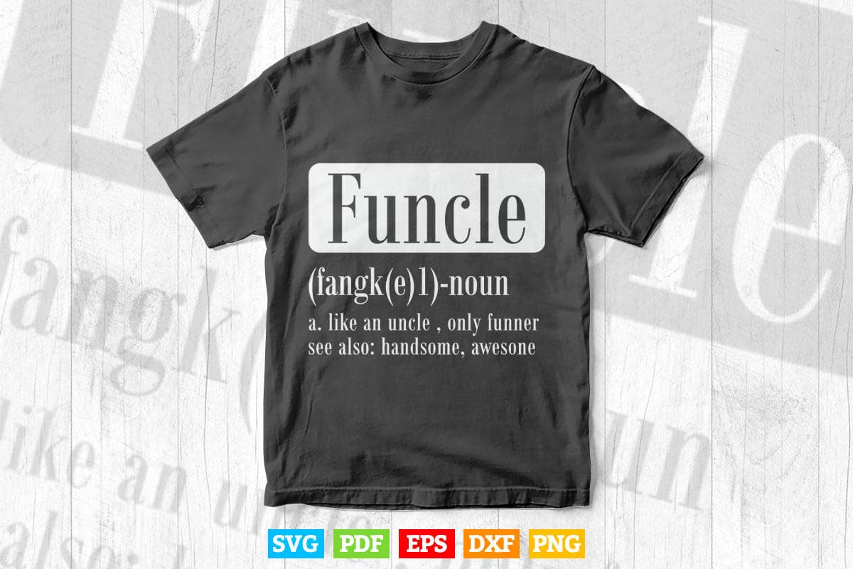 Funcle Definition Funny Graphic Uncle Svg Png Cut Files.