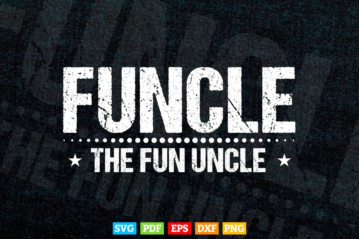 Funcle The Fun Uncle Gifts Svg Png Cut Files.