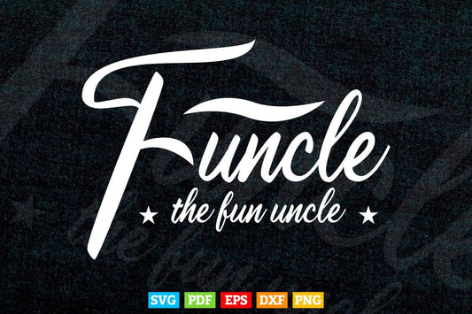 Funcle The Funny Uncle Gifts Svg Png Cut Files.