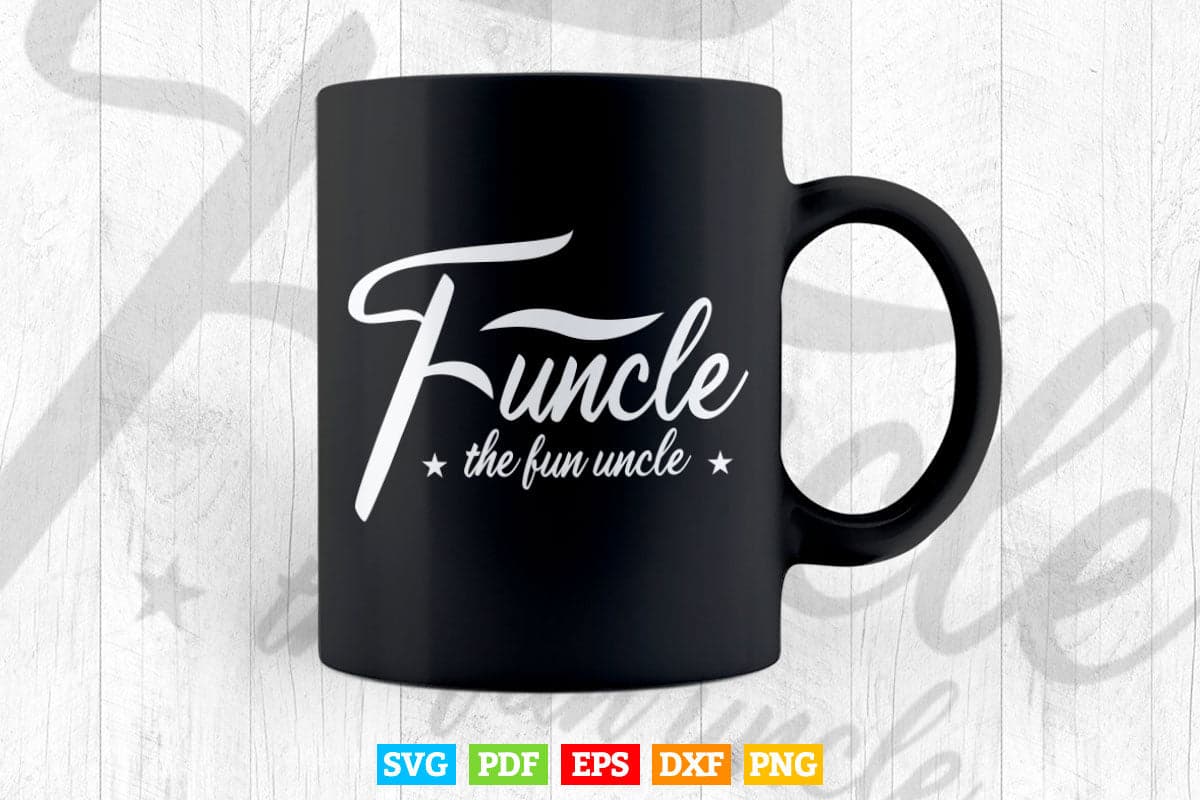 Funcle The Funny Uncle Gifts Svg Png Cut Files. – Vectortshirtdesigns