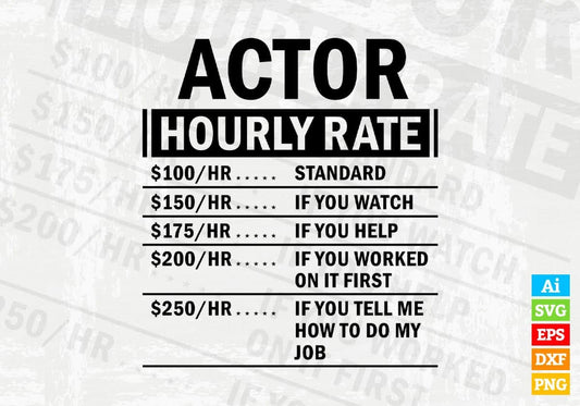 Funny Actor Hourly Rate Editable Vector T-shirt Design in Ai Svg Files