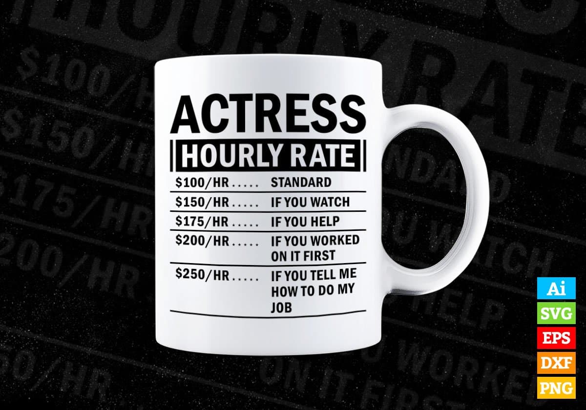 Funny Actress Hourly Rate Editable Vector T-shirt Design in Ai Svg Files