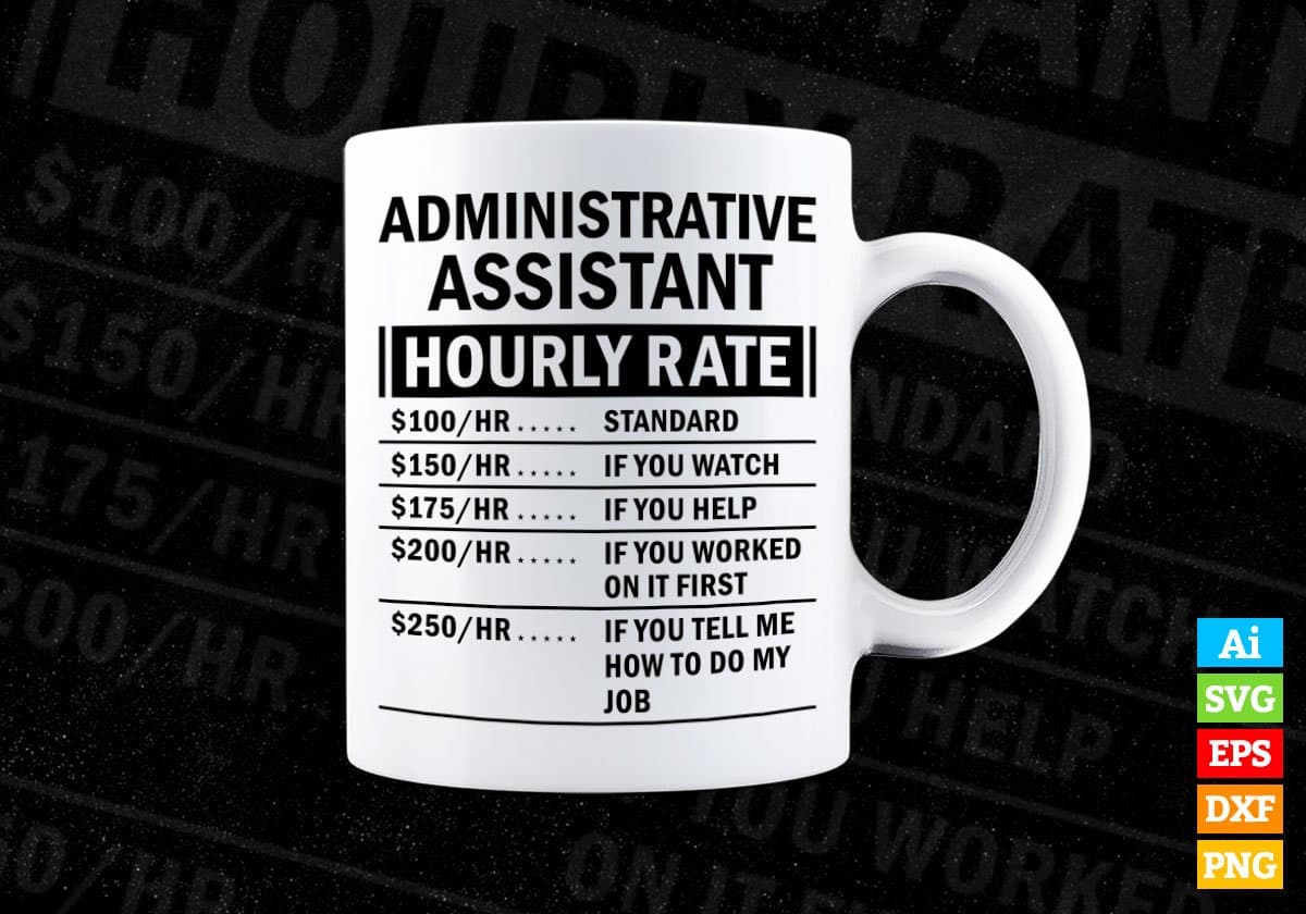 Funny Administrative Assistant Hourly Rate Editable Vector T-shirt Design in Ai Svg Files