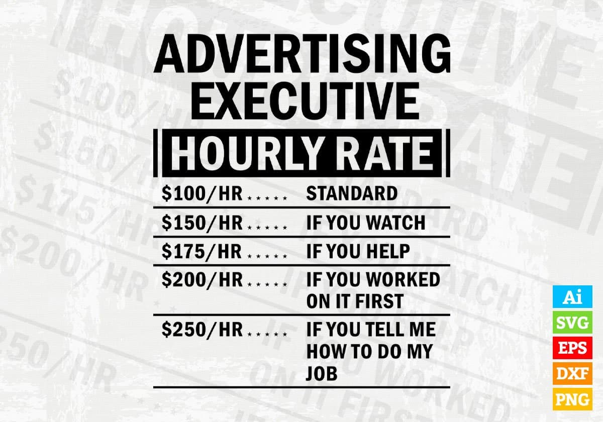 Funny Advertising Executive Hourly Rate Editable Vector T-shirt Design in Ai Svg Files